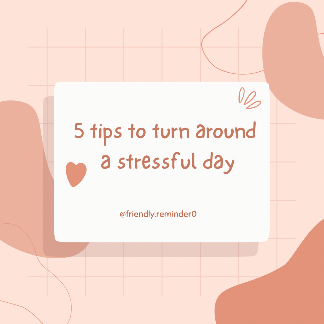 5 Tips to Turn Around a Stressful Day