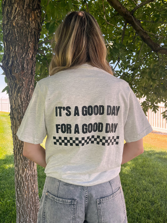 It's A Good Day Tee